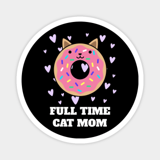 Full Time Cat Mom Magnet